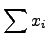 $\displaystyle \sum_{} x_{i}$