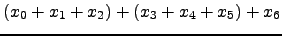 $\displaystyle (x_{0}+x_{1}+x_{2}) + (x_{3}+x_{4}+x_{5}) + x_{6}$