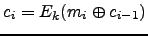 $ c_i =
E_k(m_i \oplus c_{i-1})$
