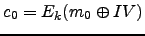 $ c_0=E_k(m_0 \oplus IV)$