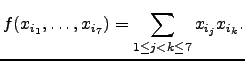 $\displaystyle f(x_{i_1},\dots,x_{i_{7}})=\sum_{1\leq j< k\leq 7} x_{i_j} x_{i_k}.$