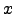 $ x$